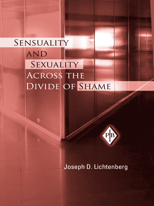 Title details for Sensuality and Sexuality Across the Divide of Shame by Joseph D. Lichtenberg - Wait list